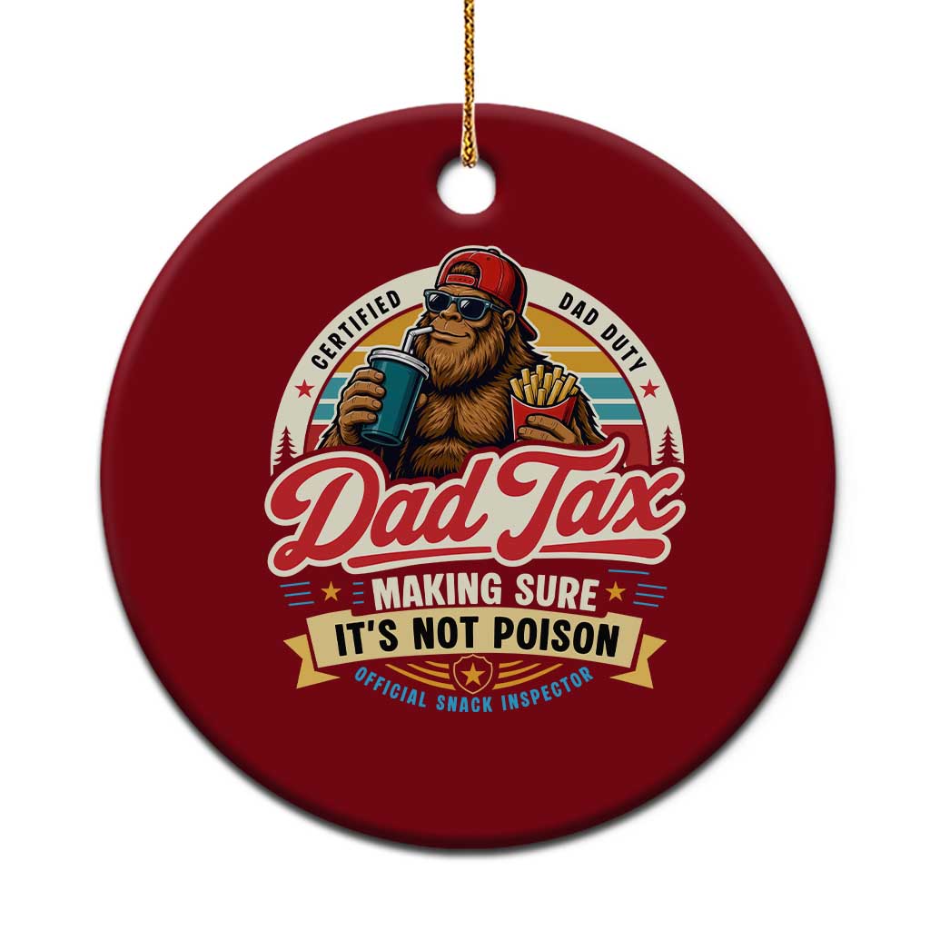 Funny Dad Tax Certified Dad Duty Bigfoot Ceramic Ornament Vintage Sasquatch Official Snack Inspector TS02 1pc Red Print Your Wear