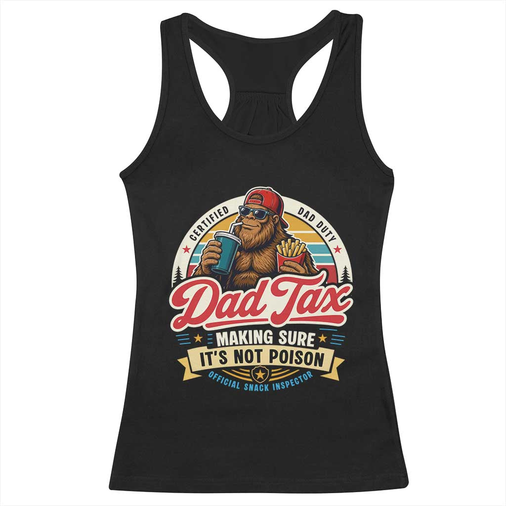 Funny Dad Tax Certified Dad Duty Bigfoot Racerback Tank Top Vintage Sasquatch Official Snack Inspector TS02 Black Print Your Wear