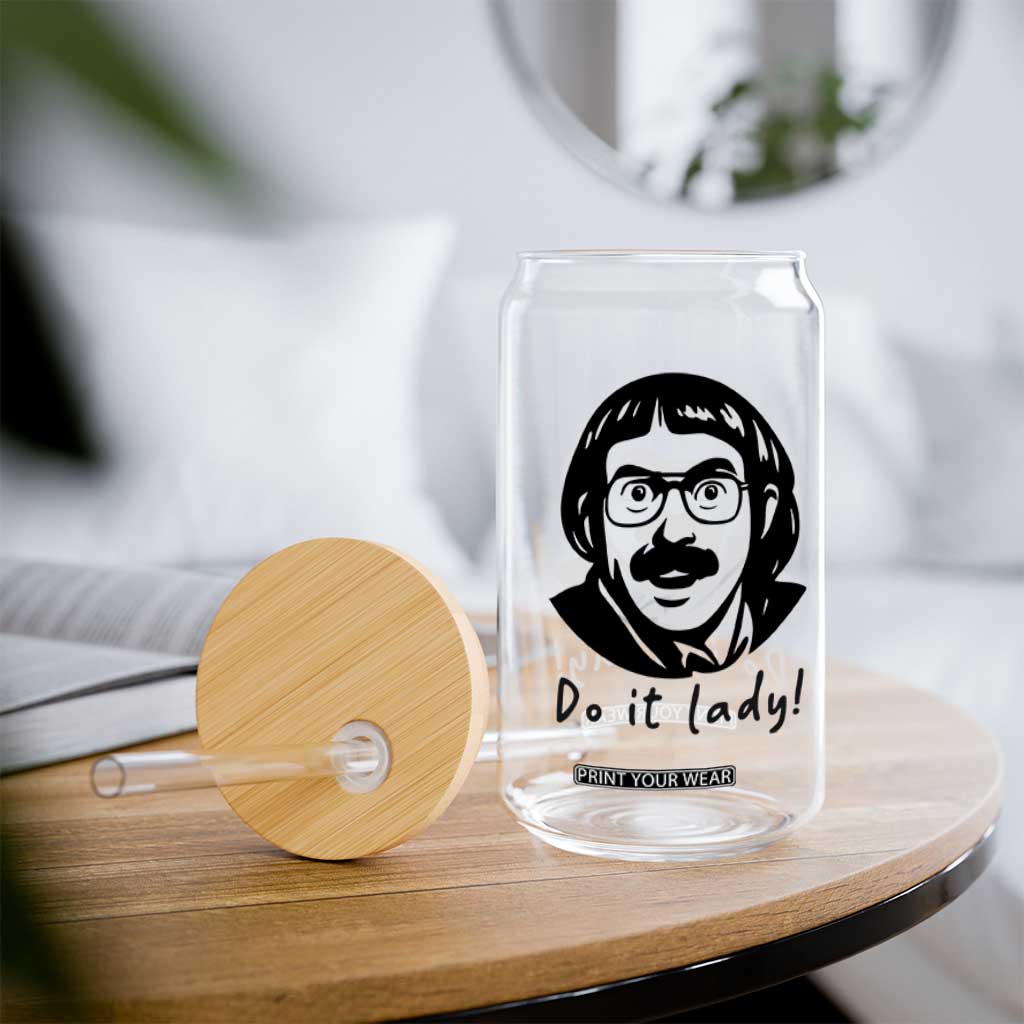 Funny Do It Lady Glass Can Mustache Guy Meme Parody TS02 Print Your Wear
