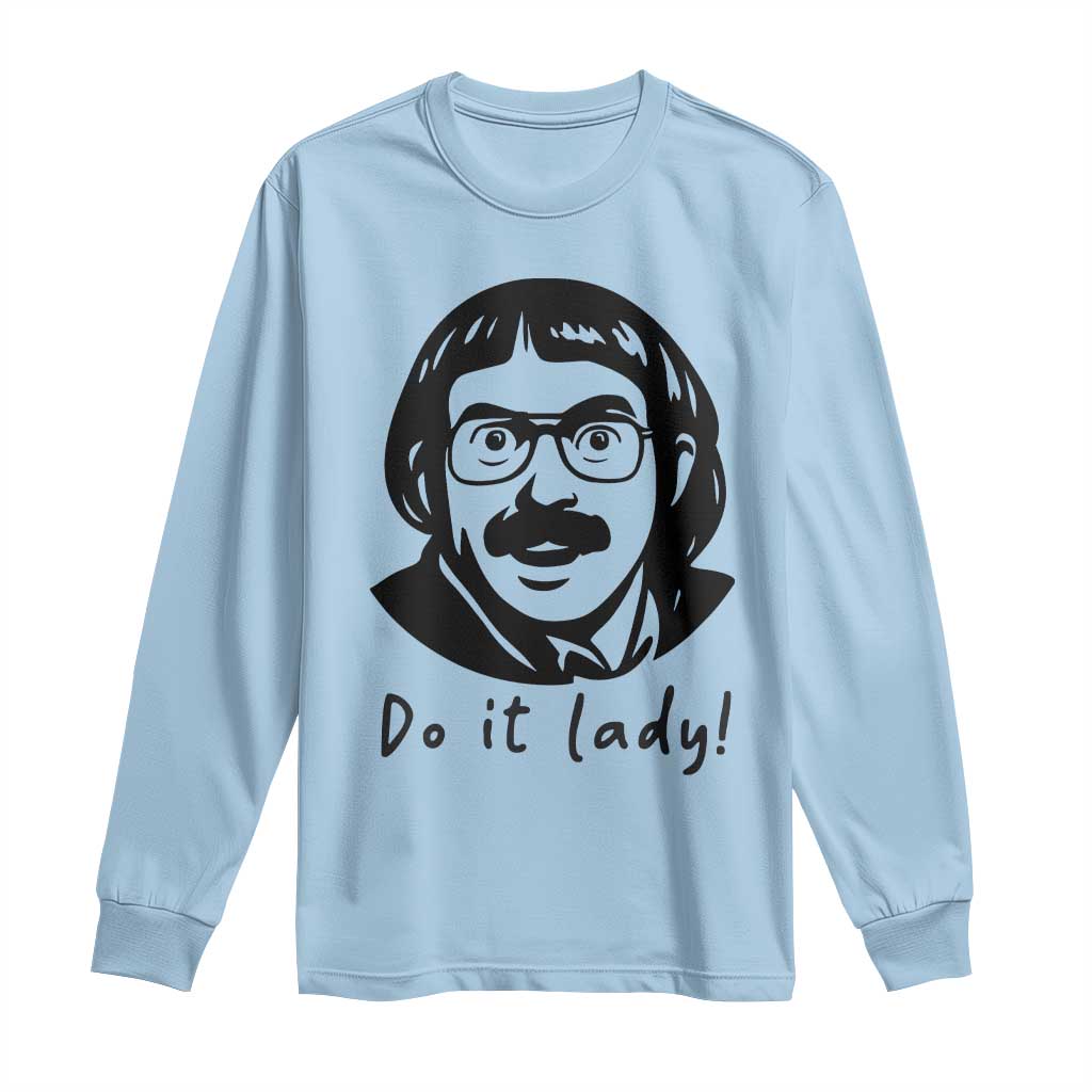 Funny Do It Lady Long Sleeve Shirt Mustache Guy Meme Parody TS02 Light Blue Print Your Wear