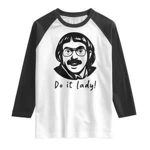 Funny Do It Lady Raglan Shirt Mustache Guy Meme Parody TS02 White Black Print Your Wear