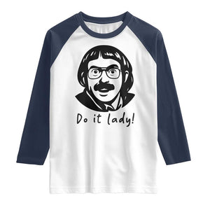 Funny Do It Lady Raglan Shirt Mustache Guy Meme Parody TS02 White Navy Print Your Wear