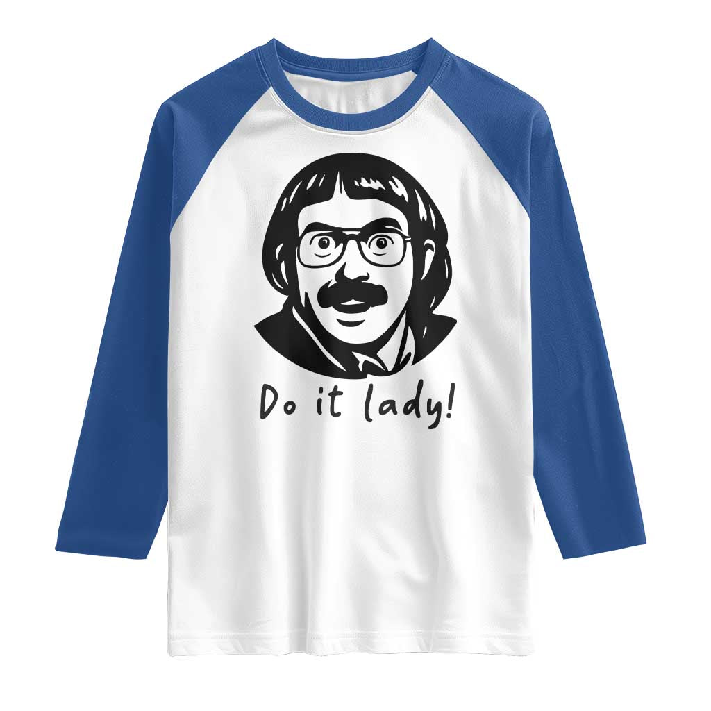 Funny Do It Lady Raglan Shirt Mustache Guy Meme Parody TS02 White Royal Print Your Wear