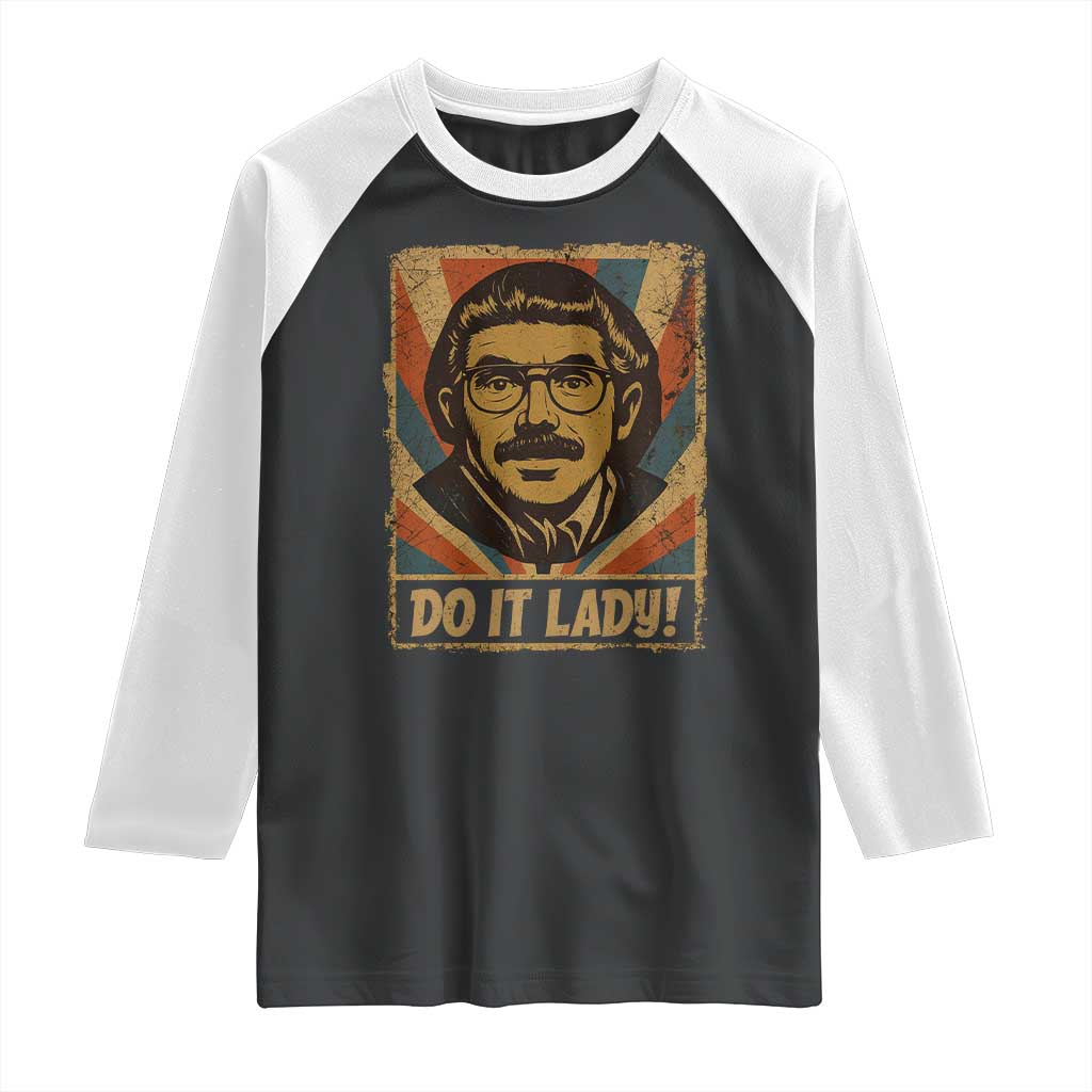 Funny Do It Lady Vintage Raglan Shirt Retro 70s Mustache Guy Meme Parody TS02 Black White Print Your Wear