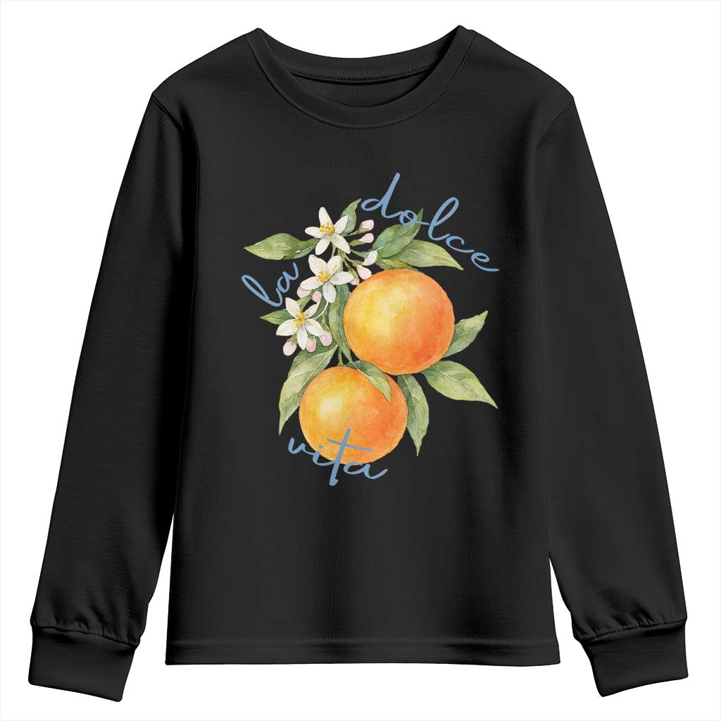 La Dolce Vita Oranges Youth Sweatshirt Romantic Italian Citrus Blossom Mediterranean Charm TS02 Black Print Your Wear