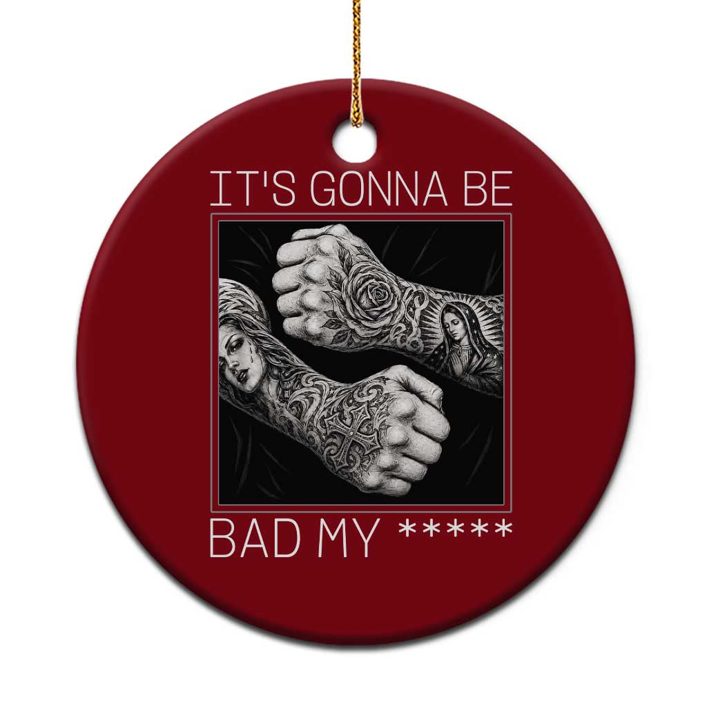 Its Gonna Be Bad Slang Quote Ceramic Ornament Distressed Fighting Fists West Coast Tattoo Graphic TS02 1pc Red Print Your Wear