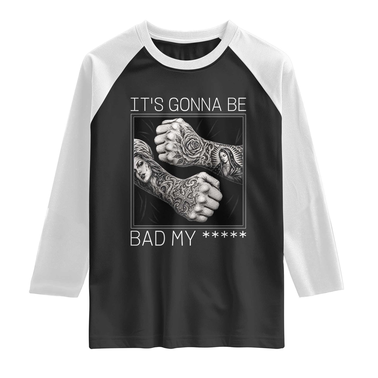 Its Gonna Be Bad Slang Quote Raglan Shirt Distressed Fighting Fists West Coast Tattoo Graphic TS02 Black White Print Your Wear