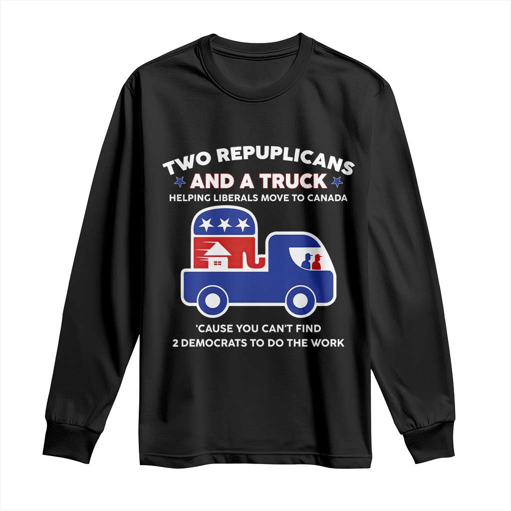 Two Republicans And A Truck Helping Liberals Move To Canada Long Sleeve Shirt Funny Elephant Red White and Blue Sarcastic Political TS02 Black Print Your Wear