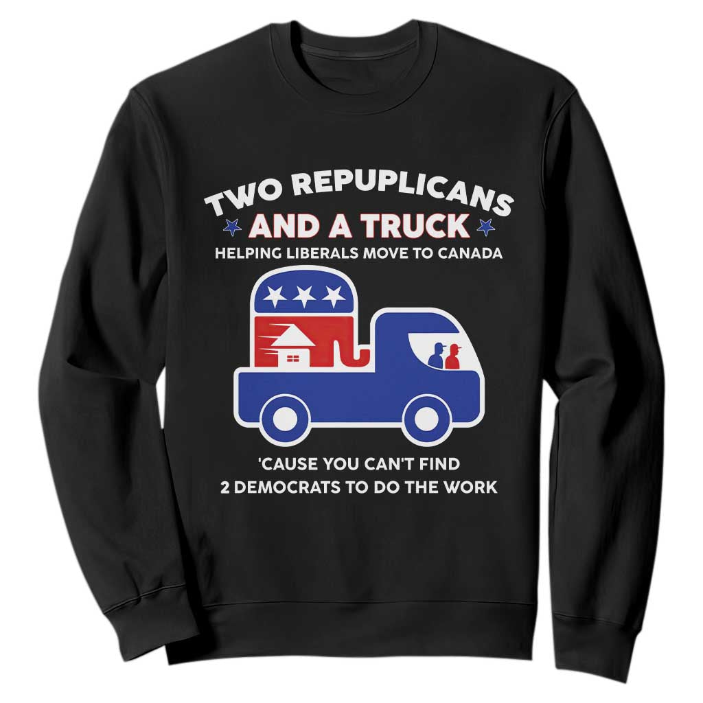 Two Republicans And A Truck Helping Liberals Move To Canada Sweatshirt Funny Elephant Red White and Blue Sarcastic Political TS02 Black Print Your Wear