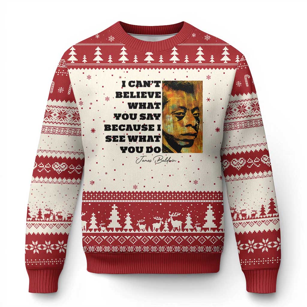 Inspiring James Baldwin Civil Rights Quote Portrait Ugly Christmas Sweater I Cant Believe What You Say Because I See What You Do TS02 Beige Red Print Your Wear
