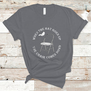 When The Hat Goes up The Chair Comes Down T Shirt TS02 Charcoal Printyourwear