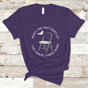 When The Hat Goes up The Chair Comes Down T Shirt TS02 Purple Printyourwear