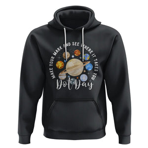 Dot Day Hoodie Polka Dot See Where It Takes You Universe Outer Space TS02 Black Printyourwear