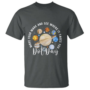 Dot Day T Shirt Polka Dot See Where It Takes You Universe Outer Space TS02 Dark Heather Printyourwear