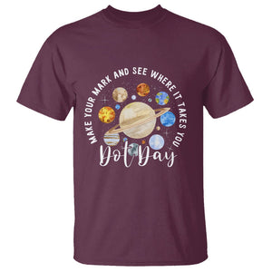 Dot Day T Shirt Polka Dot See Where It Takes You Universe Outer Space TS02 Maroon Printyourwear