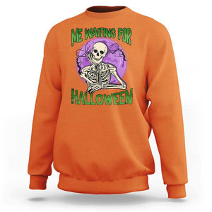 Funny Skeleton Sweatshirt Me Waiting For Halloween Skeleton Funny Halloween Costume TS02 Orange Print Your Wear