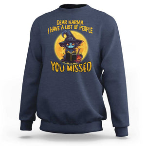 Funny Cat Karma Sweatshirt Dear Karma I Have List Of People You Missed Black Cat Witch TS02 Navy Print Your Wear