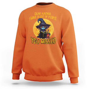 Funny Cat Karma Sweatshirt Dear Karma I Have List Of People You Missed Black Cat Witch TS02 Orange Print Your Wear