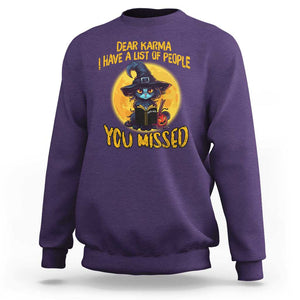 Funny Cat Karma Sweatshirt Dear Karma I Have List Of People You Missed Black Cat Witch TS02 Purple Print Your Wear