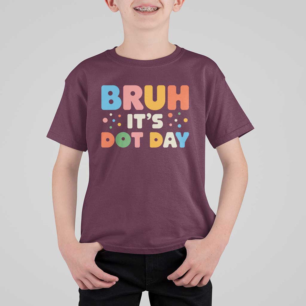 Bruh It's Dot Day T Shirt For Kid Colorful Polka Dots TS02 Maroon Print Your Wear