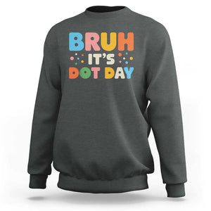 Bruh It's Dot Day Sweatshirt Colorful Polka Dots TS02 Dark Heather Print Your Wear