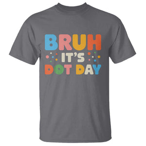 Bruh It's Dot Day T Shirt Colorful Polka Dots TS02 Charcoal Print Your Wear