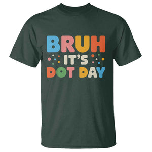 Bruh It's Dot Day T Shirt Colorful Polka Dots TS02 Dark Forest Green Print Your Wear