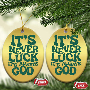 Funny Christian Faith Christmas Ornament It's Never Luck It's Always God TS02 Oval Gold Print Your Wear