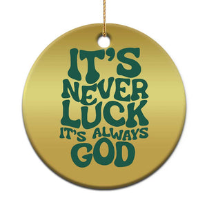 Funny Christian Faith Christmas Ornament It's Never Luck It's Always God TS02 Print Your Wear