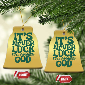 Funny Christian Faith Christmas Ornament It's Never Luck It's Always God TS02 Bell Flake Gold Print Your Wear