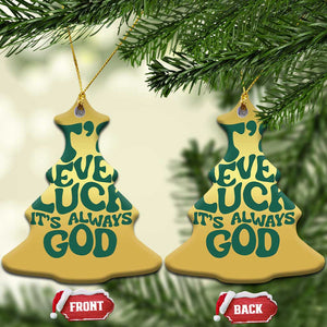 Funny Christian Faith Christmas Ornament It's Never Luck It's Always God TS02 Christmas Tree Gold Print Your Wear