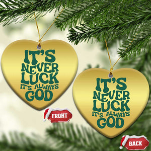 Funny Christian Faith Christmas Ornament It's Never Luck It's Always God TS02 Heart Gold Print Your Wear