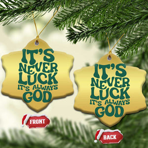 Funny Christian Faith Christmas Ornament It's Never Luck It's Always God TS02 Snow Flake Gold Print Your Wear