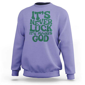 Funny Christian Faith Sweatshirt It's Never Luck It's Always God TS02 Violet Print Your Wear