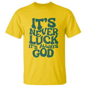 Funny Christian Faith T Shirt It's Never Luck It's Always God TS02 Daisy Print Your Wear