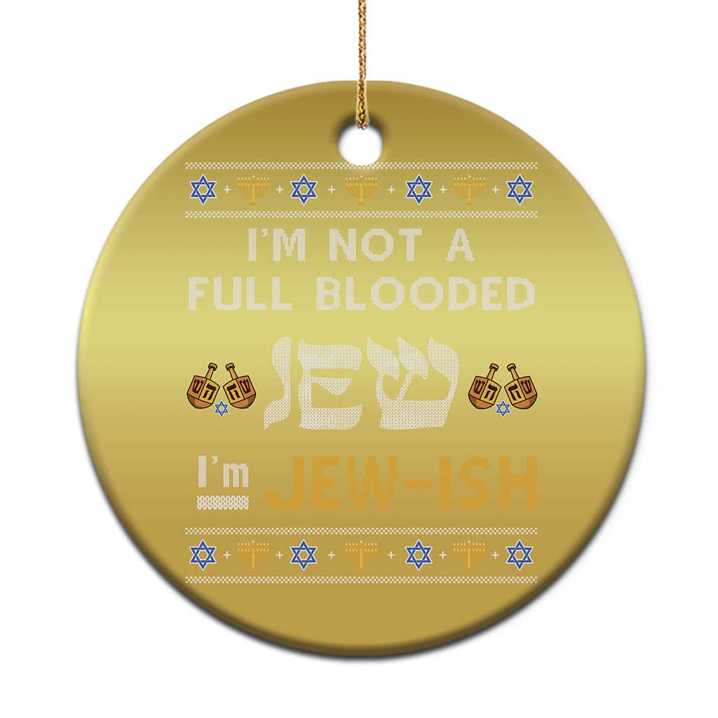 Funny Jewish Christmas Ornament I'm Not Full Blooded Jew I'm Jewish Chanukah Ugly Sweater Hanukkah TS02 Print Your Wear