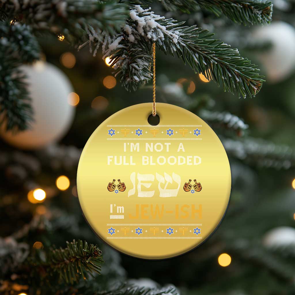 Funny Jewish Christmas Ornament I'm Not Full Blooded Jew I'm Jewish Chanukah Ugly Sweater Hanukkah TS02 Print Your Wear