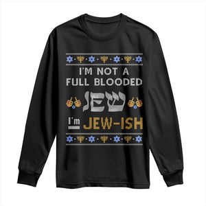 Funny Jewish Long Sleeve Shirt I'm Not Full Blooded Jew I'm Jewish Chanukah Ugly Sweater Hanukkah TS02 Black Print Your Wear