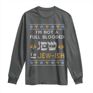 Funny Jewish Long Sleeve Shirt I'm Not Full Blooded Jew I'm Jewish Chanukah Ugly Sweater Hanukkah TS02 Dark Heather Print Your Wear