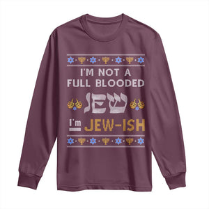 Funny Jewish Long Sleeve Shirt I'm Not Full Blooded Jew I'm Jewish Chanukah Ugly Sweater Hanukkah TS02 Maroon Print Your Wear