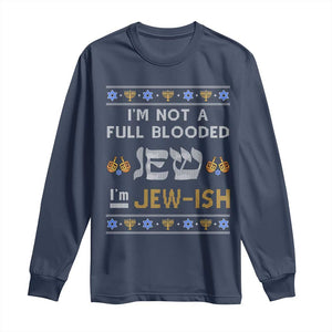 Funny Jewish Long Sleeve Shirt I'm Not Full Blooded Jew I'm Jewish Chanukah Ugly Sweater Hanukkah TS02 Navy Print Your Wear