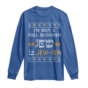 Funny Jewish Long Sleeve Shirt I'm Not Full Blooded Jew I'm Jewish Chanukah Ugly Sweater Hanukkah TS02 Royal Blue Print Your Wear