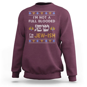 Funny Jewish Sweatshirt I'm Not Full Blooded Jew I'm Jewish Chanukah Ugly Hanukkah TS02 Maroon Printyourwear