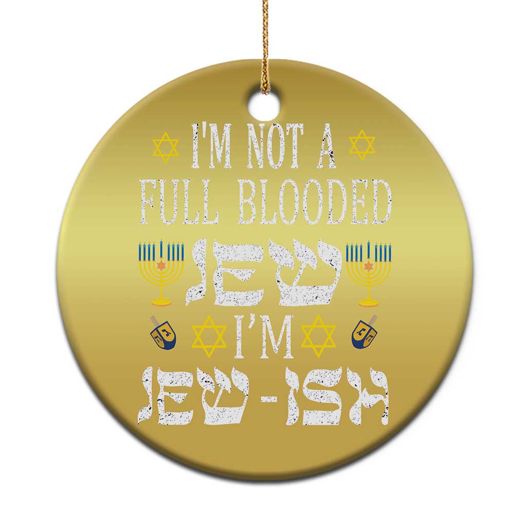 Funny Jewish Hanukkah Christmas Ornament I'm Not Full Blooded Jew I'm Jewish Chanukah TS02 Print Your Wear