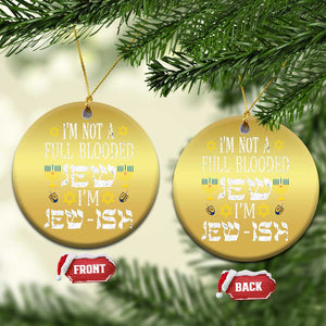 Funny Jewish Hanukkah Christmas Ornament I'm Not Full Blooded Jew I'm Jewish Chanukah TS02 Circle Gold Print Your Wear