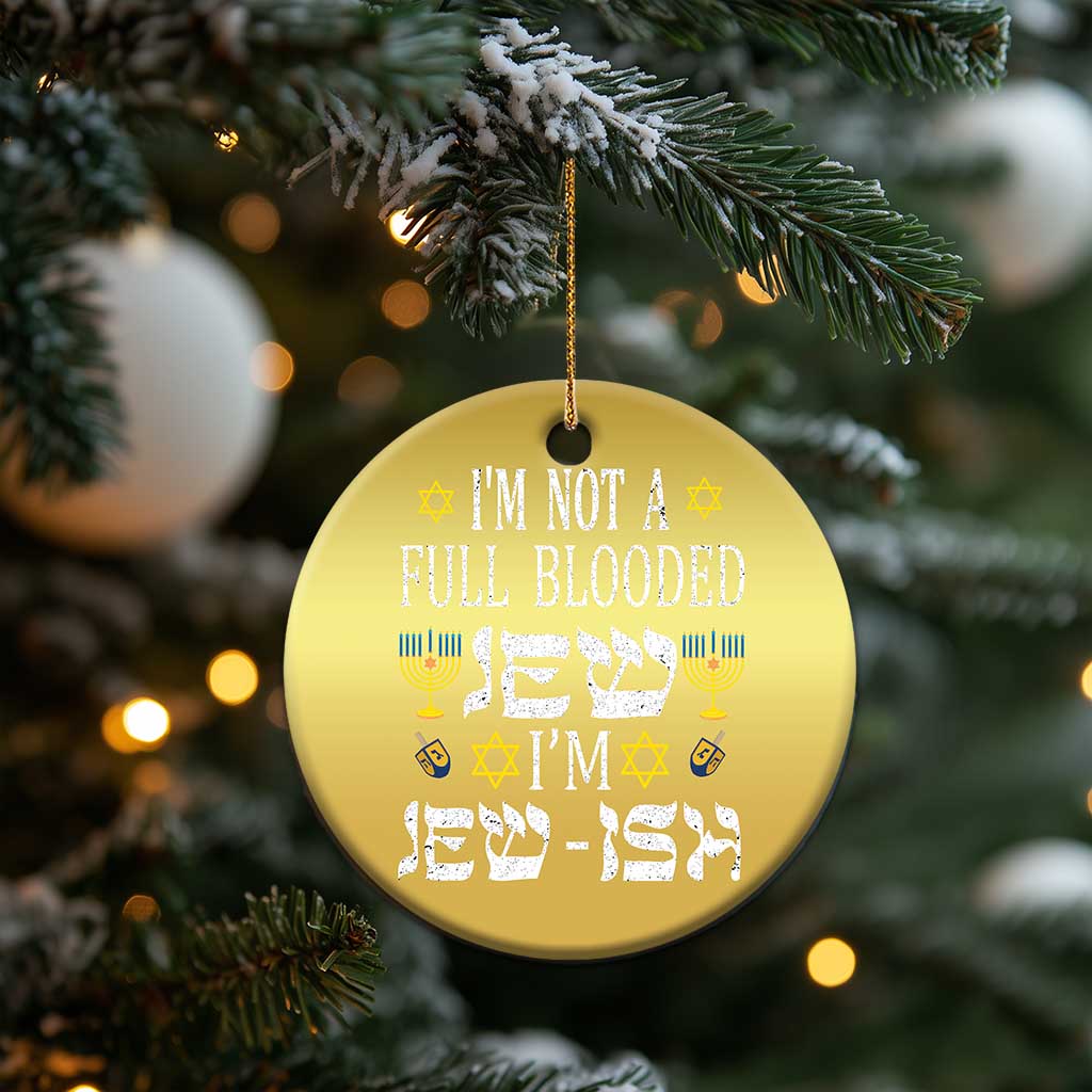 Funny Jewish Hanukkah Christmas Ornament I'm Not Full Blooded Jew I'm Jewish Chanukah TS02 Print Your Wear