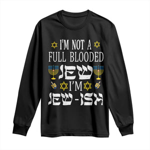 Funny Jewish Hanukkah Long Sleeve Shirt I'm Not Full Blooded Jew I'm Jewish Chanukah TS02 Black Print Your Wear