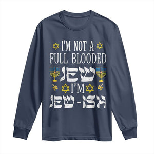 Funny Jewish Hanukkah Long Sleeve Shirt I'm Not Full Blooded Jew I'm Jewish Chanukah TS02 Navy Print Your Wear