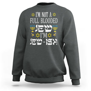 I'm Not Full Blooded Jew I'm Jewish Chanukah Hanukkah Sweatshirt TS02 Dark Heather Printyourwear