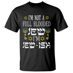 I'm Not Full Blooded Jew I'm Jewish Chanukah Hanukkah T Shirt TS02 Black Printyourwear